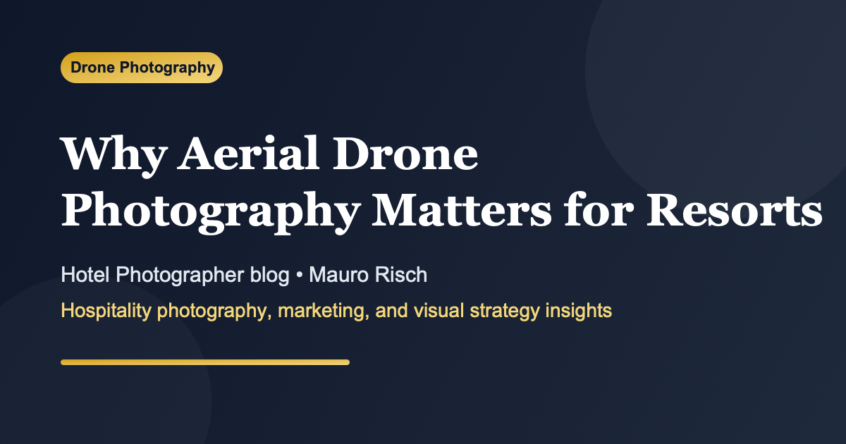 Why Aerial Drone Photography is Essential for Resorts